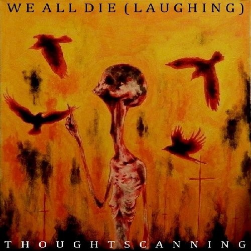 We All Die (Laughing) - Thoughtscanning
